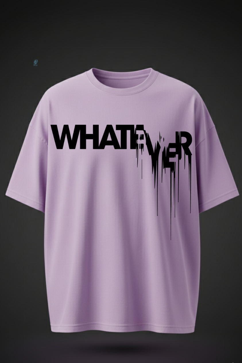 “Whatever” Oversized Graphic T-Shirt – Streetwear Drip Design