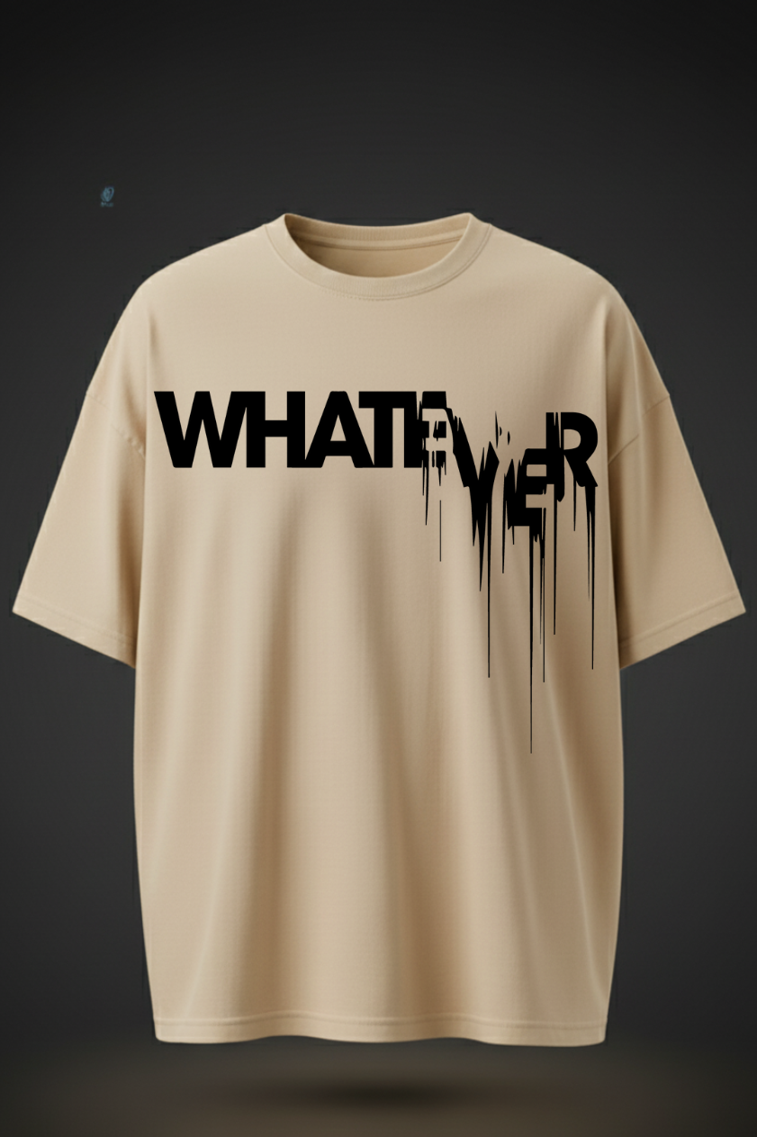 “Whatever” Oversized Graphic T-Shirt – Streetwear Drip Design