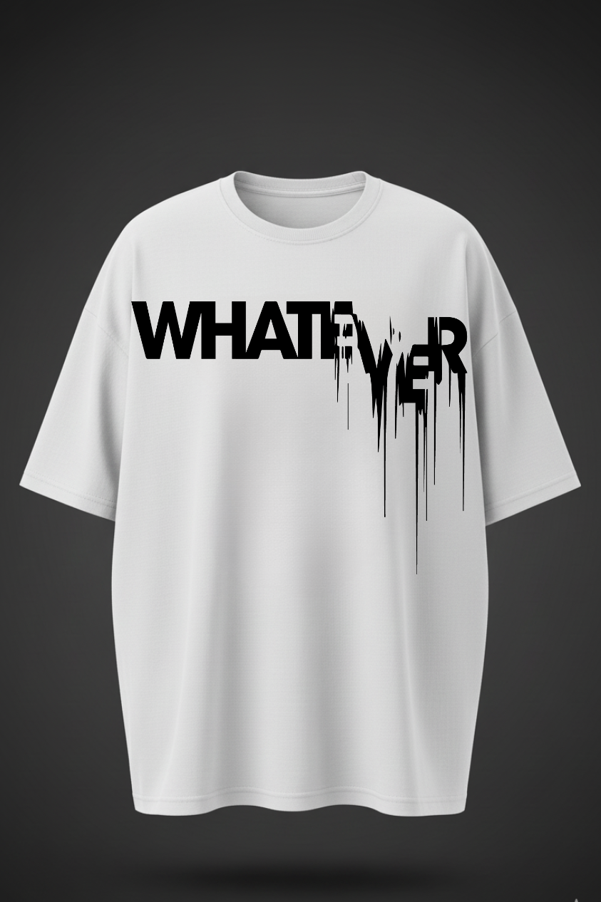 “Whatever” Oversized Graphic T-Shirt – Streetwear Drip Design